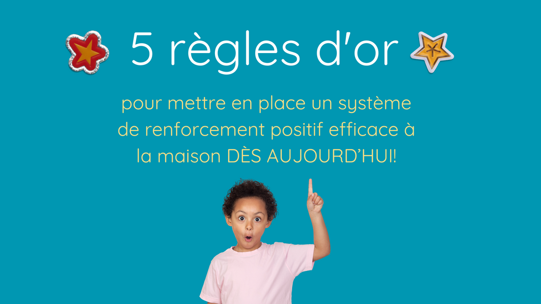 5 règles d'or pour un système de renforcement positif efficace à la maison (dès aujourd'hui!)